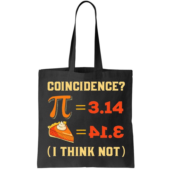 Pi 3,14 = Pie Coincidence I Think Not Pun Math Nerd Pi Day Bag