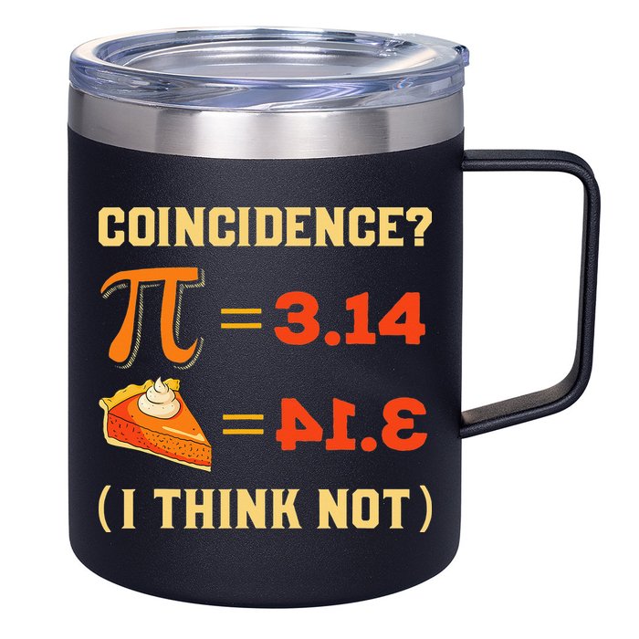 Pi 3,14 = Pie Coincidence I Think Not Pun Math Nerd Pi Day 12oz Stainless Steel Coffee Mug
