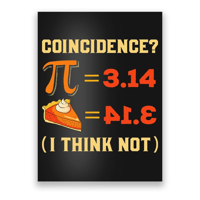 Pi 3,14 = Pie Coincidence I Think Not Pun Math Nerd Pi Day Poster