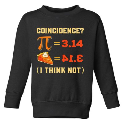 Pi 3,14 = Pie Coincidence I Think Not Pun Math Nerd Pi Day Toddler Sweatshirt