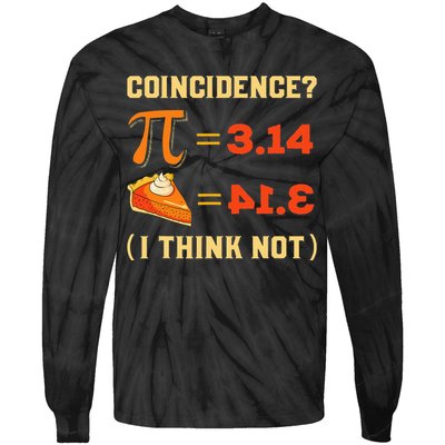 Pi 3,14 = Pie Coincidence I Think Not Pun Math Nerd Pi Day Tie-Dye Long Sleeve Shirt