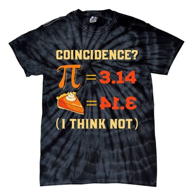 Pi 3,14 = Pie Coincidence I Think Not Pun Math Nerd Pi Day Tie-Dye T-Shirt