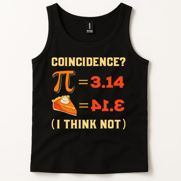 Pi 3,14 = Pie Coincidence I Think Not Pun Math Nerd Pi Day Tank Top