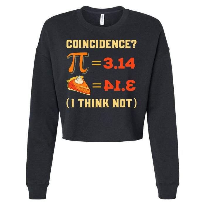 Pi 3,14 = Pie Coincidence I Think Not Pun Math Nerd Pi Day Cropped Pullover Crew