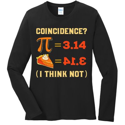 Pi 3,14 = Pie Coincidence I Think Not Pun Math Nerd Pi Day Ladies Long Sleeve Shirt