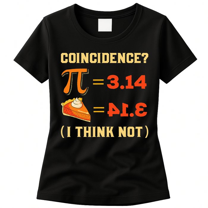 Pi 3,14 = Pie Coincidence I Think Not Pun Math Nerd Pi Day Womens T-Shirt