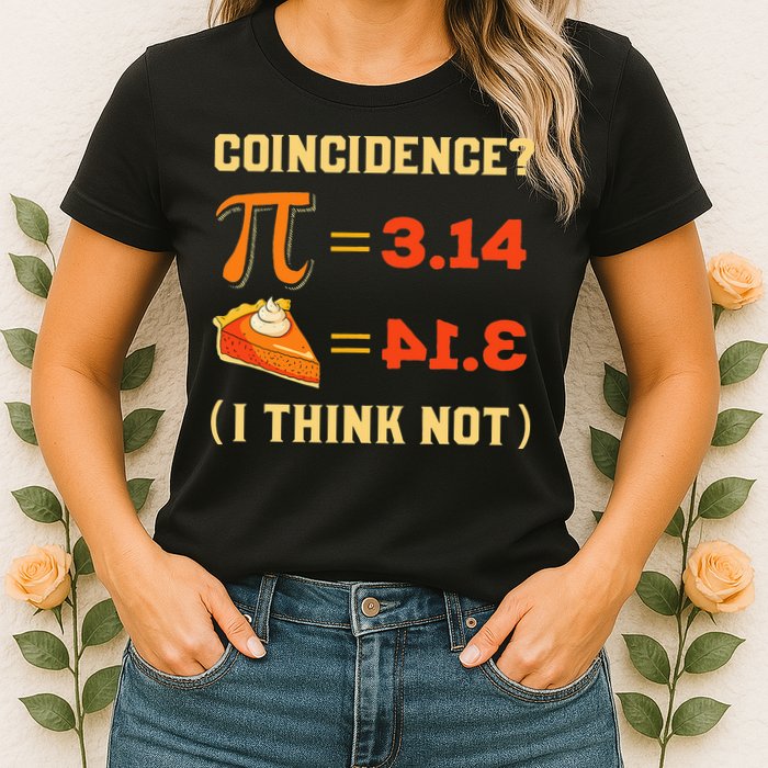 Pi 3,14 = Pie Coincidence I Think Not Pun Math Nerd Pi Day Womens T-Shirt