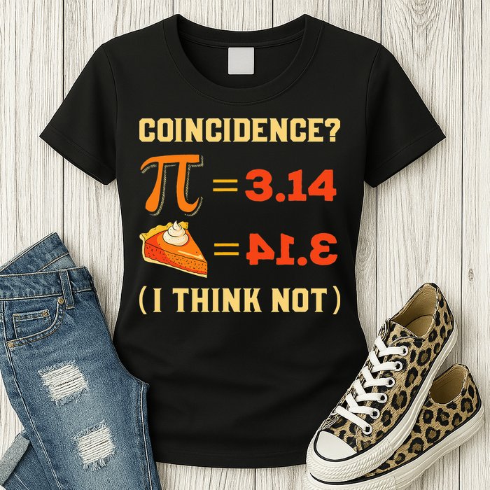 Pi 3,14 = Pie Coincidence I Think Not Pun Math Nerd Pi Day Womens T-Shirt