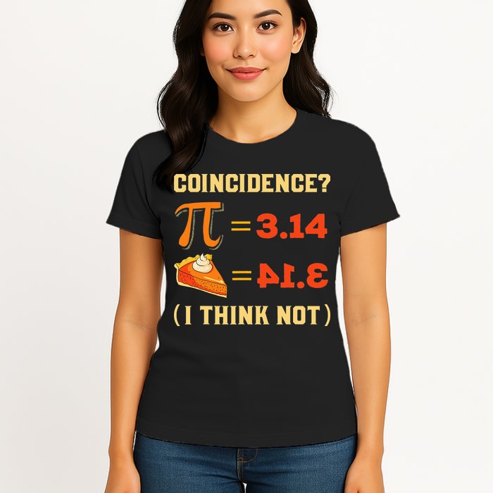 Pi 3,14 = Pie Coincidence I Think Not Pun Math Nerd Pi Day Womens T-Shirt