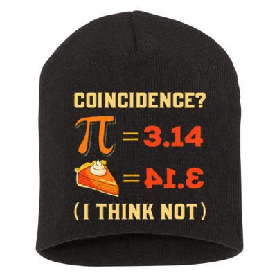 Pi 3,14 = Pie Coincidence I Think Not Pun Math Nerd Pi Day Short Acrylic Beanie