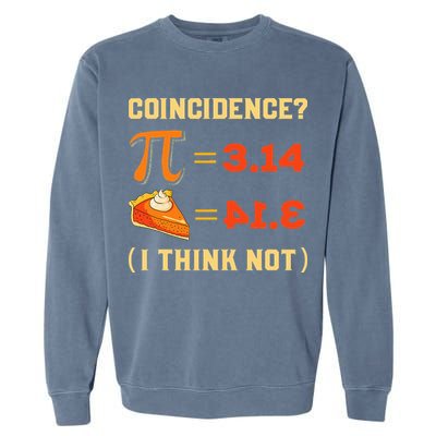 Pi 3,14 = Pie Coincidence I Think Not Pun Math Nerd Pi Day Garment-Dyed Sweatshirt