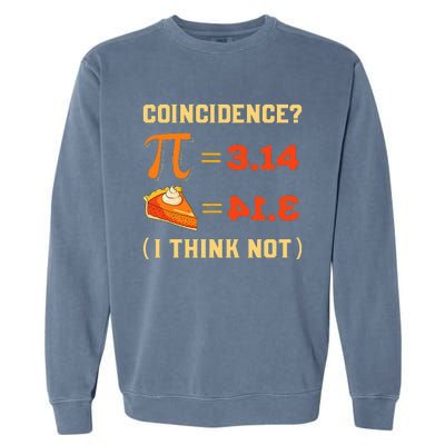 Pi 3,14 = Pie Coincidence I Think Not Pun Math Nerd Pi Day Garment-Dyed Sweatshirt