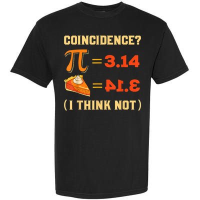 Pi 3,14 = Pie Coincidence? I Think Not Pun Math Nerd Pi Day Garment-Dyed Heavyweight T-Shirt
