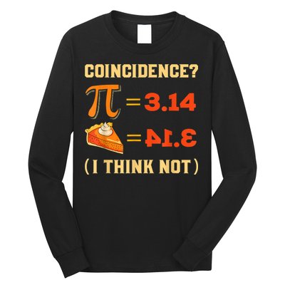 Pi 3,14 = Pie Coincidence? I Think Not Pun Math Nerd Pi Day Long Sleeve Shirt