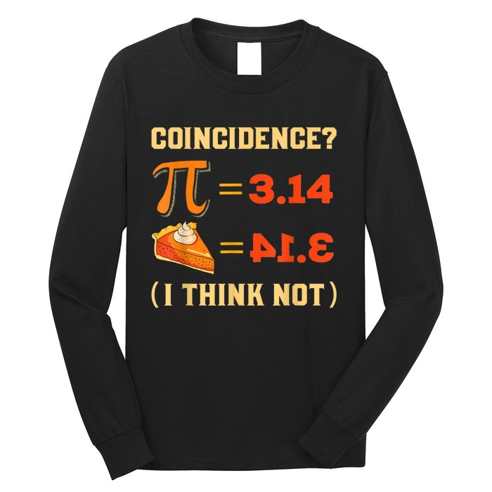 Pi 3,14 = Pie Coincidence? I Think Not Pun Math Nerd Pi Day Long Sleeve Shirt