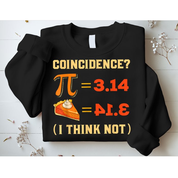 Pi 3,14 = Pie Coincidence? I Think Not Pun Math Nerd Pi Day Sweatshirt
