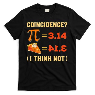 Pi 3,14 = Pie Coincidence? I Think Not Pun Math Nerd Pi Day T-Shirt
