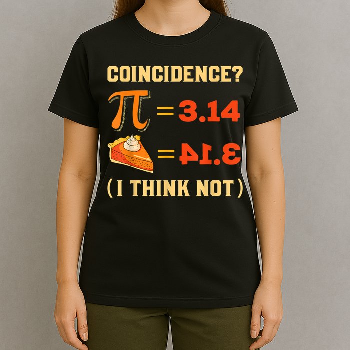 Pi 3,14 = Pie Coincidence? I Think Not Pun Math Nerd Pi Day T-Shirt