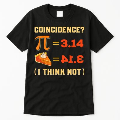 Pi 3,14 = Pie Coincidence? I Think Not Pun Math Nerd Pi Day Tall T-Shirt