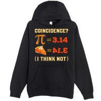 Pi 3,14 = Pie Coincidence? I Think Not Pun Math Nerd Pi Day Premium Pullover Hoodie