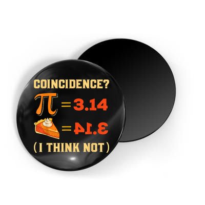Pi 3,14 = Pie Coincidence? I Think Not Pun Math Nerd Pi Day Magnet