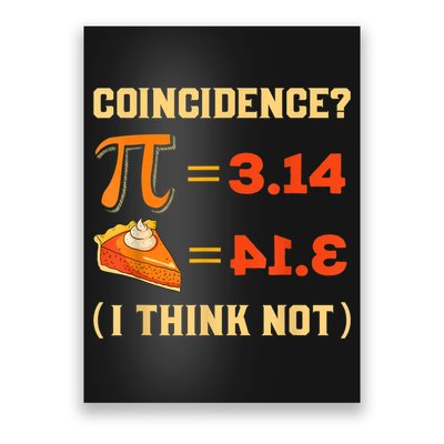 Pi 3,14 = Pie Coincidence? I Think Not Pun Math Nerd Pi Day Poster