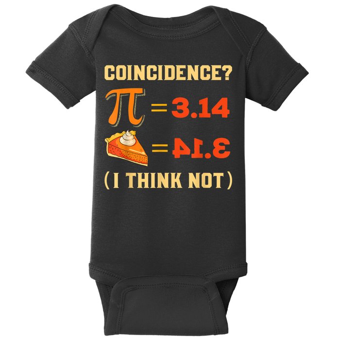 Pi 3,14 = Pie Coincidence? I Think Not Pun Math Nerd Pi Day Baby Bodysuit