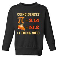 Pi 3,14 = Pie Coincidence? I Think Not Pun Math Nerd Pi Day Toddler Sweatshirt
