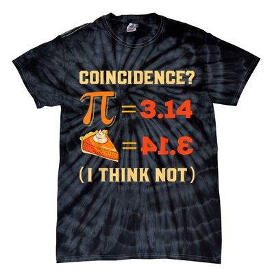 Pi 3,14 = Pie Coincidence? I Think Not Pun Math Nerd Pi Day Tie-Dye T-Shirt