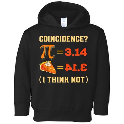 Pi 3,14 = Pie Coincidence? I Think Not Pun Math Nerd Pi Day Toddler Hoodie
