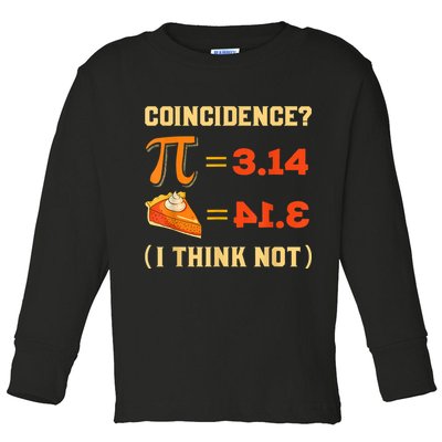 Pi 3,14 = Pie Coincidence? I Think Not Pun Math Nerd Pi Day Toddler Long Sleeve Shirt