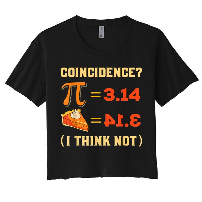Pi 3,14 = Pie Coincidence? I Think Not Pun Math Nerd Pi Day Crop Top