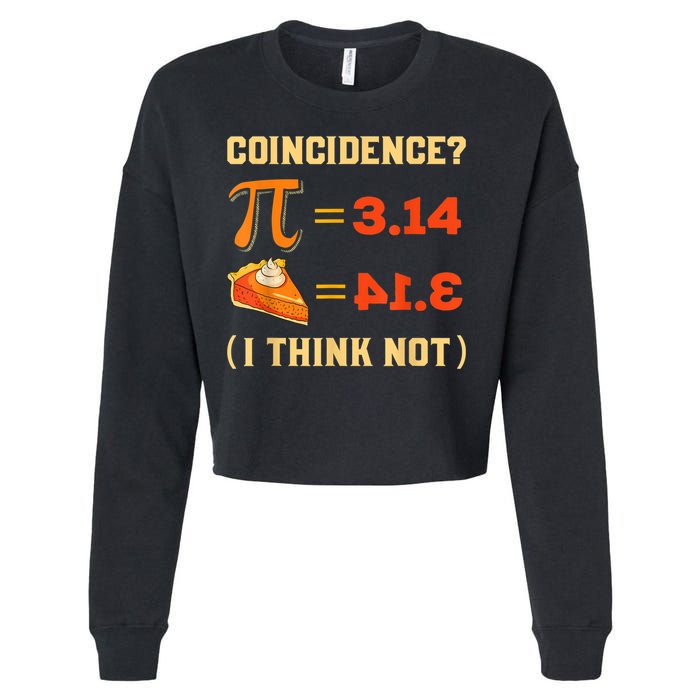 Pi 3,14 = Pie Coincidence? I Think Not Pun Math Nerd Pi Day Cropped Pullover Crew
