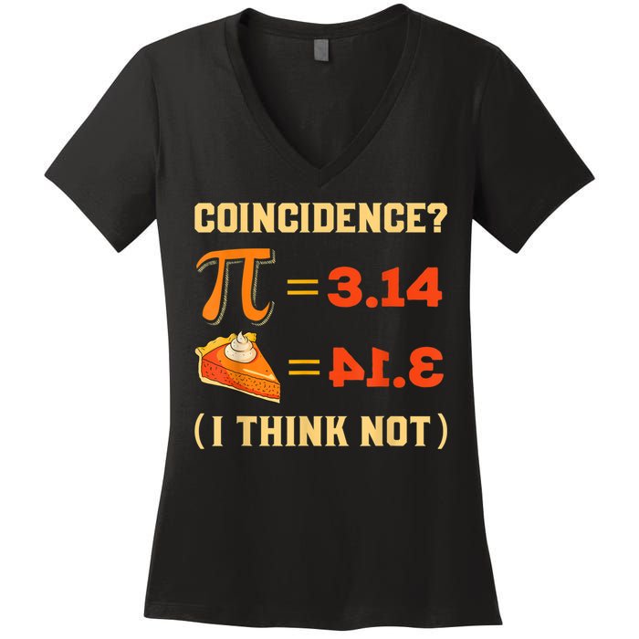 Pi 3,14 = Pie Coincidence? I Think Not Pun Math Nerd Pi Day Women's V-Neck T-Shirt