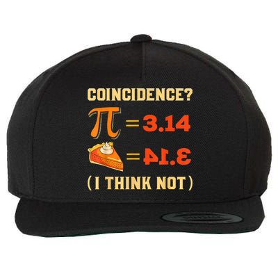 Pi 3,14 = Pie Coincidence? I Think Not Pun Math Nerd Pi Day Wool Snapback Cap