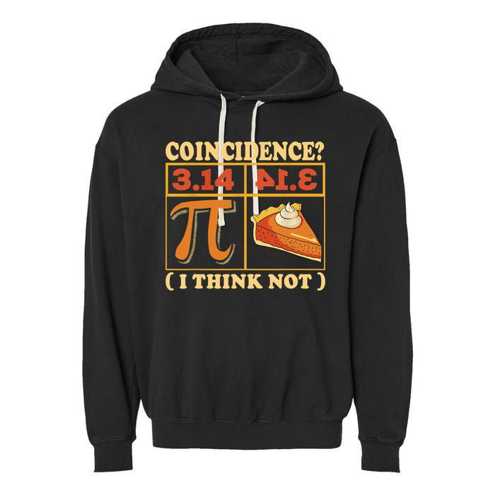 Pi 3,14 Pie Coincidence I Think Not Math Lover Nerd Pi Day Garment-Dyed Fleece Hoodie