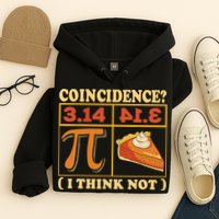 Pi 3,14 Pie Coincidence I Think Not Math Lover Nerd Pi Day Hoodie