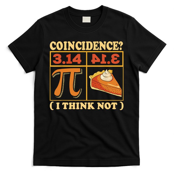Pi 3,14 Pie Coincidence I Think Not Math Lover Nerd Pi Day T-Shirt