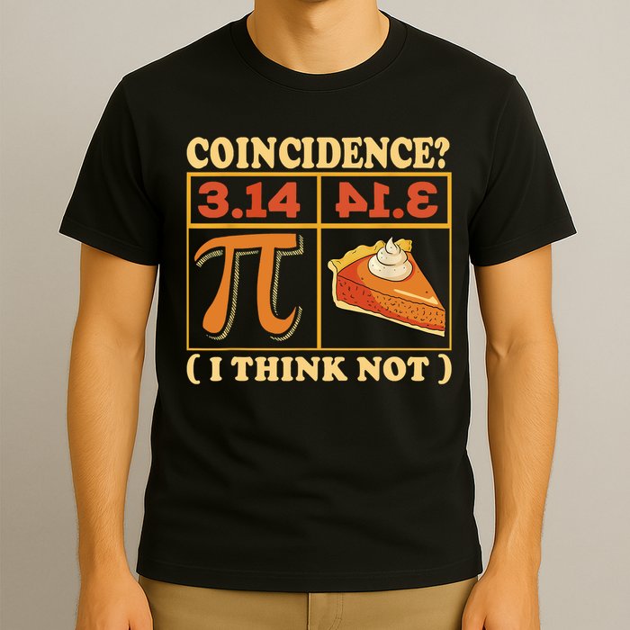 Pi 3,14 Pie Coincidence I Think Not Math Lover Nerd Pi Day T-Shirt