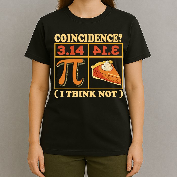 Pi 3,14 Pie Coincidence I Think Not Math Lover Nerd Pi Day T-Shirt