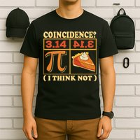 Pi 3,14 Pie Coincidence I Think Not Math Lover Nerd Pi Day T-Shirt