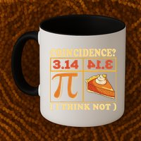 Pi 3,14 Pie Coincidence I Think Not Math Lover Nerd Pi Day Mug