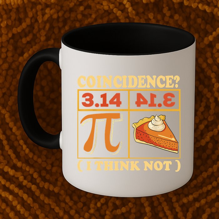 Pi 3,14 Pie Coincidence I Think Not Math Lover Nerd Pi Day Mug