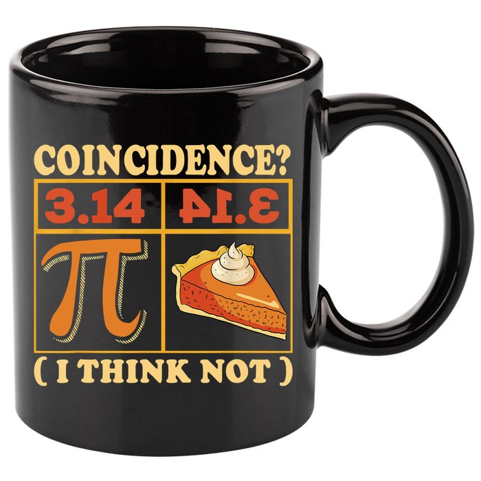 Pi 3,14 Pie Coincidence I Think Not Math Lover Nerd Pi Day 11oz C Handle Ceramic Mug