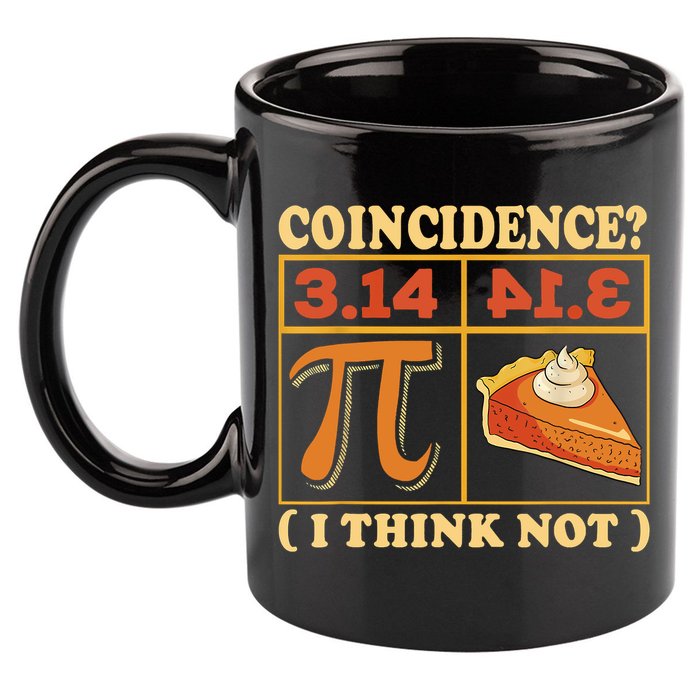 Pi 3,14 Pie Coincidence I Think Not Math Lover Nerd Pi Day 11oz C Handle Ceramic Mug