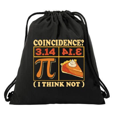 Pi 3,14 Pie Coincidence I Think Not Math Lover Nerd Pi Day Drawstring Bag