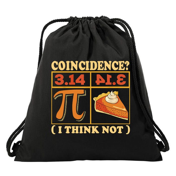 Pi 3,14 Pie Coincidence I Think Not Math Lover Nerd Pi Day Drawstring Bag