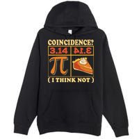 Pi 3,14 Pie Coincidence I Think Not Math Lover Nerd Pi Day Premium Pullover Hoodie