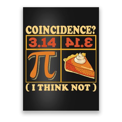 Pi 3,14 Pie Coincidence I Think Not Math Lover Nerd Pi Day Poster