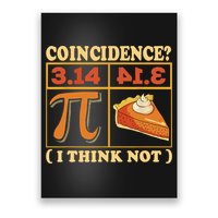 Pi 3,14 Pie Coincidence I Think Not Math Lover Nerd Pi Day Poster